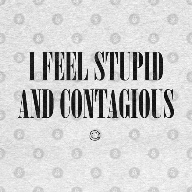 I Feel Stupid and Contagious by Jimb Fisher Art